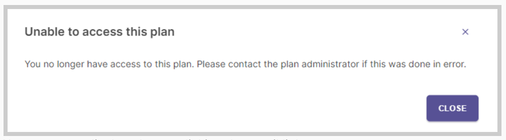 An access message stating that the plan cannot be accessed, with a note explaining that access has been removed and advising contact with the plan administrator if this is an error, along with a close option.