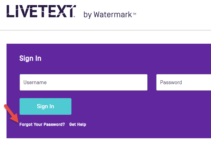 The LiveText sign‑in page showing fields for Username and Password with a Sign In button. A link labeled ‘Forgot Your Password?’ with an arrow pointing to it.