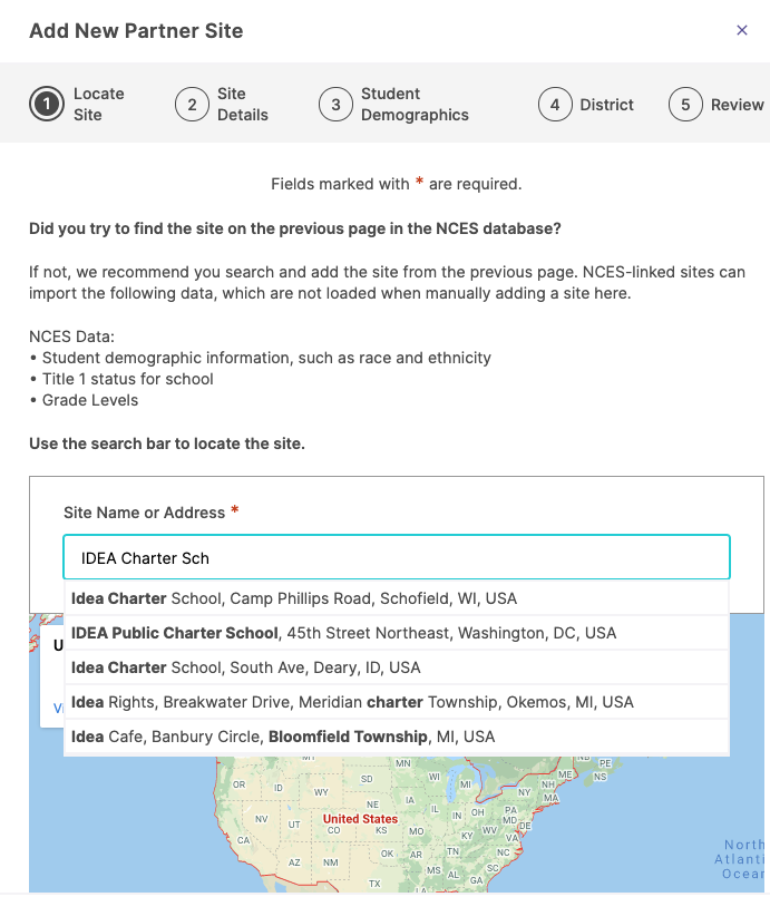 An Add New Partner Site page showing step indicators for Locate Site, Site Details, Student Demographics, District, and Review. The page shows instructions about NCES data and a search field for Site Name or Address with ‘IDEA Charter Sch’ entered. A dropdown list displays matching school options.