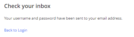 The section showing the message 'Check your inbox' with text stating that the username and password have been sent to the user’s email address, followed by a Back to Login link.