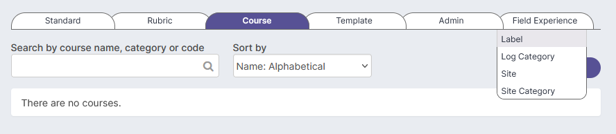 The Course tab showing a search bar, a Sort by dropdown set to Name: Alphabetical, a message stating there are no courses, and the Field Experience tab opened to a dropdown with Label, Log Category, Site, and Site Category.