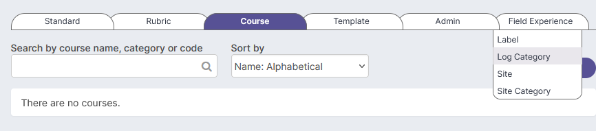 The Course tab showing a search bar, a Sort by dropdown set to Name: Alphabetical, a message that no courses are listed, and the Field Experience dropdown open to Label, Log Category, Site, and Site Category with Log Category selected.