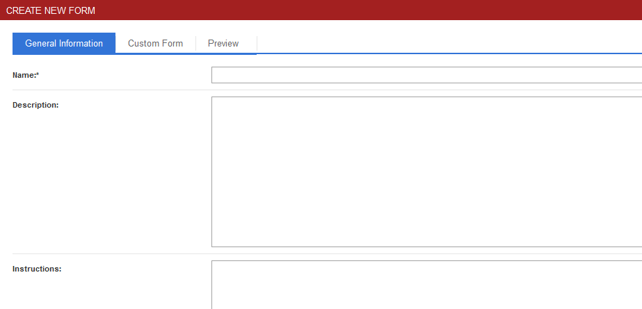 A General Information page showing fields for entering a Name, a Description, and Instructions as part of creating a new form, along with navigation tabs for General Information, Custom Form, and Preview.