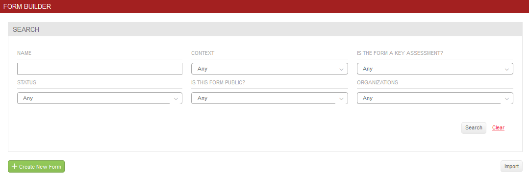 A Form Builder page showing a search section with fields for Name, Status, Context, whether the form is a key assessment, whether the form is public, and Organizations, along with Search and Clear action buttons. The page also shows options to create a new form and import a form.