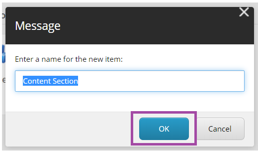 The Message window showing a field for entering a name for the new item set to Content Section with OK and Cancel buttons at the bottom.