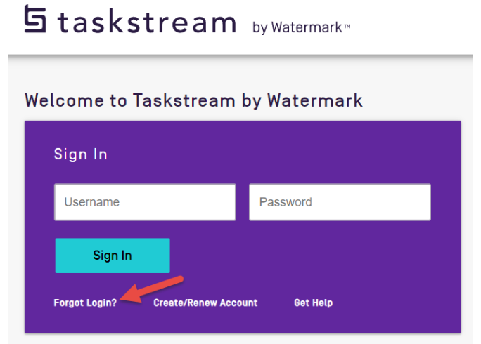 The Taskstream sign‑in page showing Username and Password textboxes and a Sign In button. Links appearing below for Forgot Login?, Create/Renew Account, and Get Help. Arrow pointing at the Forgot Login? link.