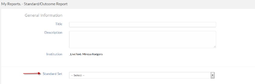 The Standard/Outcome Report page showing the General Information section with empty fields for Title and Description and Institution displayed below. The section showing a Standard Set dropdown highlighted.