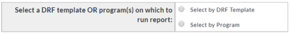 A selection panel showing options to choose a DRF template or programs for running a report, with radio buttons for Select by DRF Template and Select by Program.