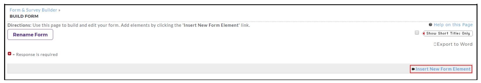 The Build Form page showing directions for editing the form, with a Rename Form button on the left. The page also shows an empty form area and an Insert New Form Element link highlighted.