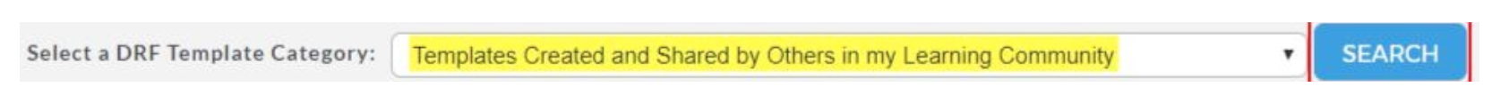 The select a DRF template section showing a dropdown set to ‘Templates Created and Shared by Others in my Learning Community,’ and a Search button highlighted.