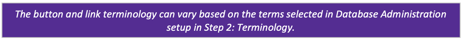 A note that reads 'The button and link terminology can vary based on the terms selected in Database Administration setup in Step 2: Terminology'.