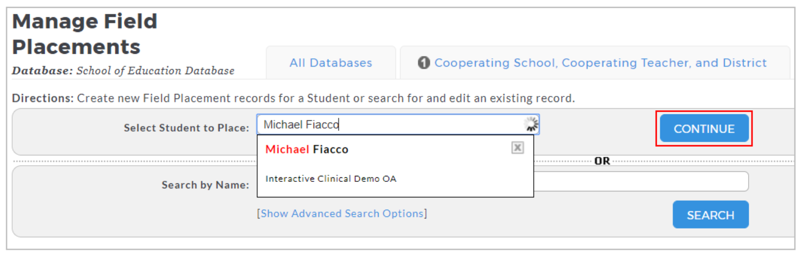 A Manage Field Placements page showing a search box to select a student to place, with a dropdown result displaying the student name Michael Fiacco, along with a highlighted Continue button to proceed, an option to search by name, and a Search button.