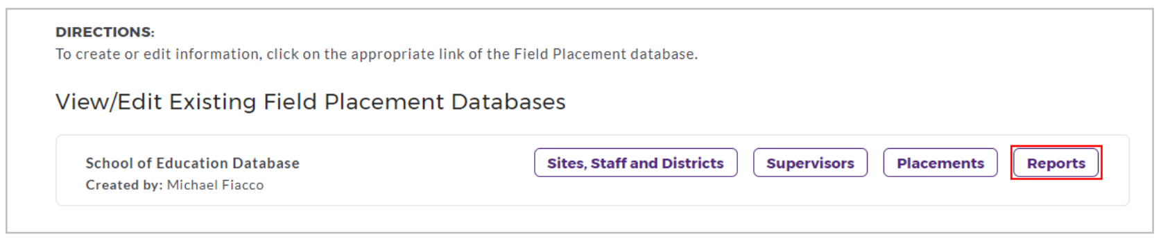 A View/Edit Existing Field Placement Databases page showing the School of Education Database with options to manage Sites, Staff and Districts, Supervisors, Placements, and Reports, with the Reports button highlighted.
