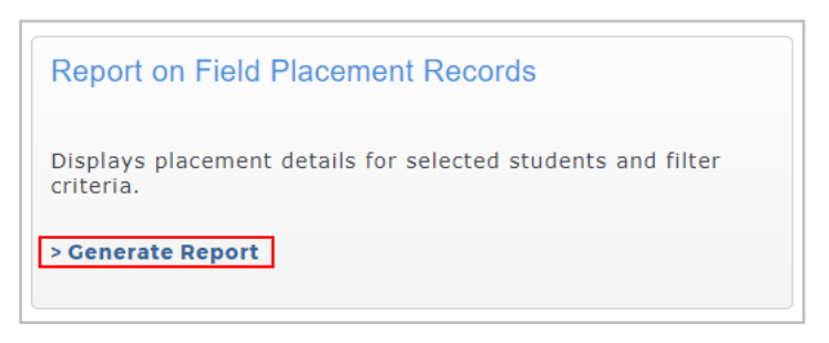 A Field Placement Records reporting panel showing a description indicating that placement details can be displayed for selected students and filter criteria, along with a highlighted Generate Report link.