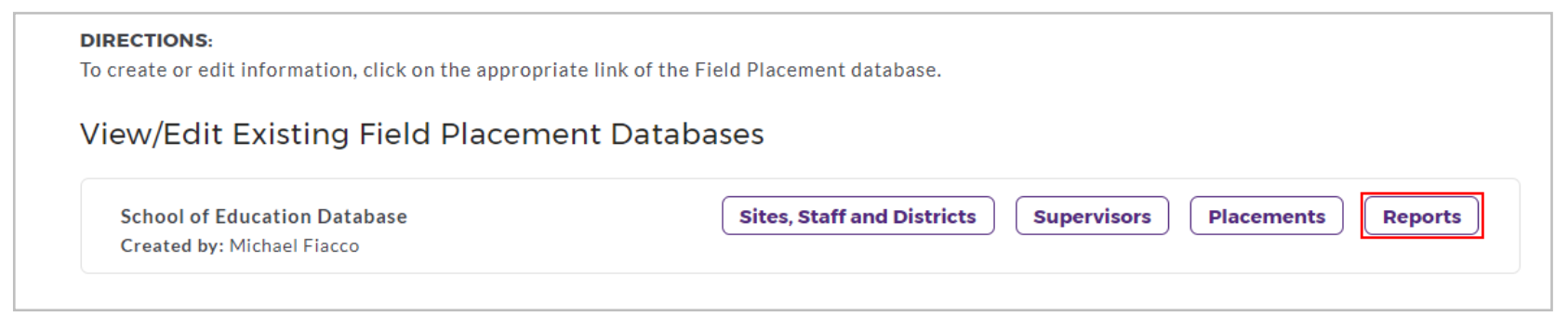 A View/Edit Existing Field Placement Databases page showing the School of Education Database with action buttons for Sites, Staff and Districts, Supervisors, Placements, and Reports, with the Reports button highlighted.