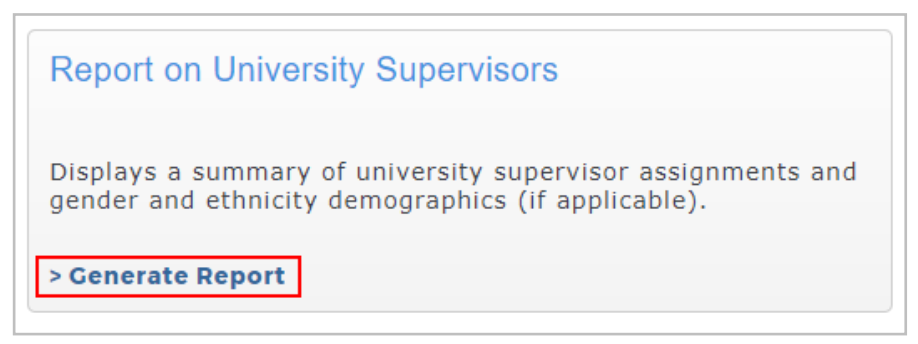 A reporting panel titled ‘Report on University Supervisors’ showing a description indicating that the report displays a summary of university supervisor assignments and related gender and ethnicity demographics, along with a highlighted Generate Report link.