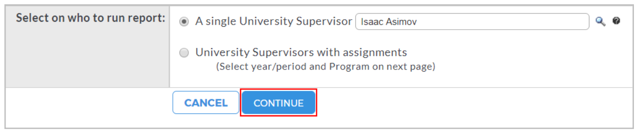 A report setup page showing the option to run the report for a single university supervisor, with the selected supervisor displayed in the dropdown, along with buttons to Cancel or a highlighted Continue button to proceed.