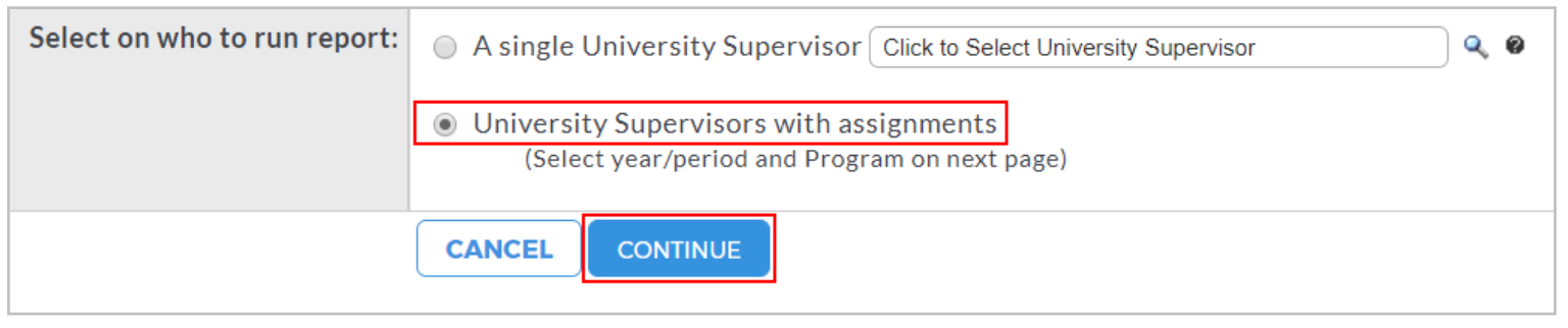 A report setup page showing options to run the report for either a single university supervisor or all university supervisors with assignments, with the University Supervisors with assignments option selected and highlighted, along with a highlighted Continue button next to a Cancel option.