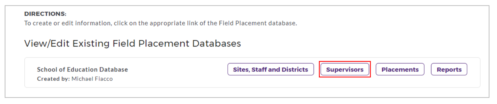 A View/Edit Existing Field Placement Databases page showing the School of Education Database with options to manage Sites, Staff and Districts, Supervisors, Placements, and Reports, with the Supervisors button highlighted.