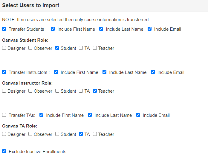 The Select Users to Import section showing Transfer Students, Transfer Instructors, and Transfer TAs options each selected with Include First Name, Include Last Name, and Include Email also selected. Canvas Student Role, Canvas Instructor Role, and Canvas TA Role areas showing individual role checkboxes, with Student and TA selected under each. The Exclude Inactive Enrollments checkbox selected at the bottom.