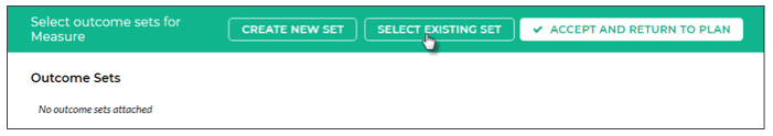 An outcome selection page showing buttons to create a new set, select an existing set, and accept and return to plan, with a message indicating that no outcome sets are attached.