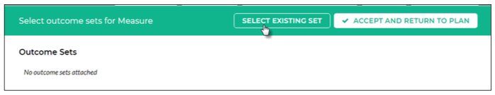 An outcome selection page showing buttons to select an existing set and accept and return to plan, with a message indicating that no outcome sets are attached.